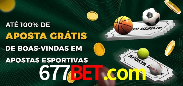 677bet.com Ate 100% de Aposta Gratis